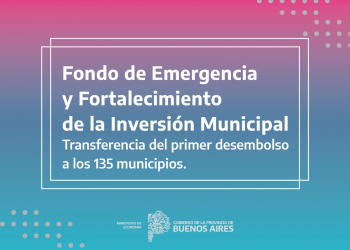 La Provincia transfiri&oacute; el primer desembolso del Fondo de Emergencia y Fortalecimiento de la Inversi&oacute;n Municipal