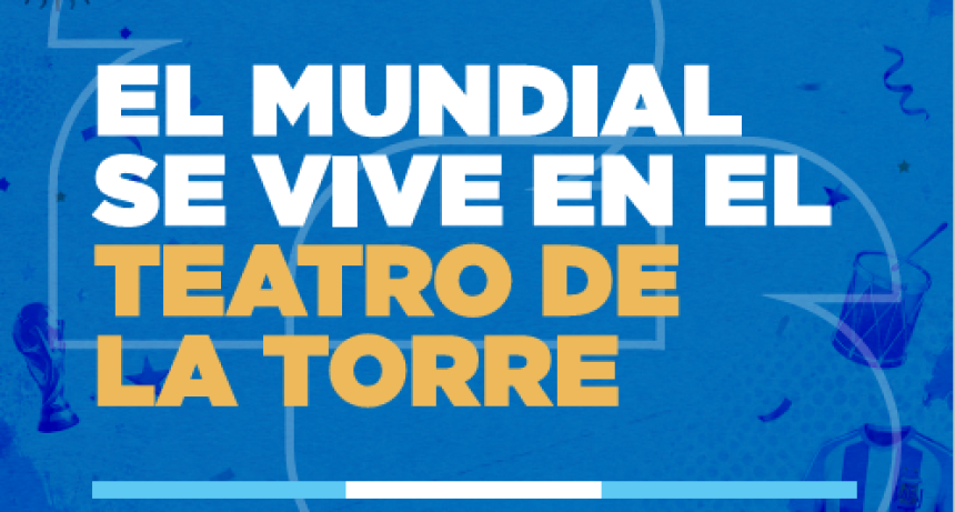 Pinamar: El Teatro de la Torre transmitir&aacute; los partidos de la Selecci&oacute;n argentina durante el Mundial