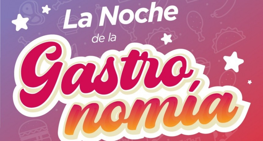 Campana: Se viene una nueva edición de “La Noche de la Gastronomía”